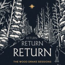 An Advent song by The Wood Drake Sessions entitled Return, Return, Return