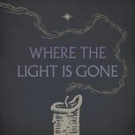 Where The Light Is Gone - Advent Song by the Wood Drake Sessions